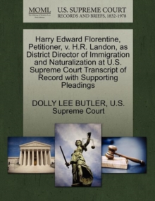 Image for Harry Edward Florentine, Petitioner, V. H.R. Landon, as District Director of Immigration and Naturalization at U.S. Supreme Court Transcript of Record with Supporting Pleadings