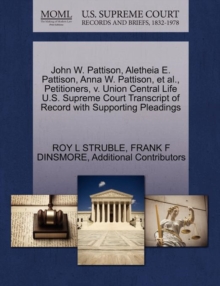 Image for John W. Pattison, Aletheia E. Pattison, Anna W. Pattison, et al., Petitioners, V. Union Central Life U.S. Supreme Court Transcript of Record with Supporting Pleadings