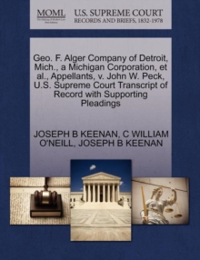 Image for Geo. F. Alger Company of Detroit, Mich., a Michigan Corporation, et al., Appellants, V. John W. Peck, U.S. Supreme Court Transcript of Record with Supporting Pleadings