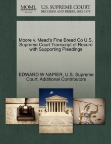 Image for Moore V. Mead's Fine Bread Co U.S. Supreme Court Transcript of Record with Supporting Pleadings