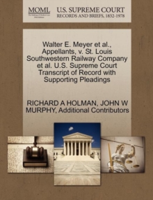 Image for Walter E. Meyer et al., Appellants, V. St. Louis Southwestern Railway Company et al. U.S. Supreme Court Transcript of Record with Supporting Pleadings
