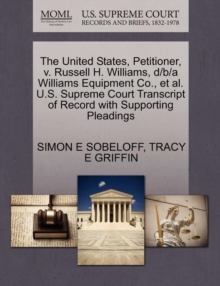 Image for The United States, Petitioner, V. Russell H. Williams, D/B/A Williams Equipment Co., et al. U.S. Supreme Court Transcript of Record with Supporting Pleadings