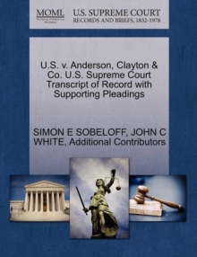 Image for U.S. V. Anderson, Clayton & Co. U.S. Supreme Court Transcript of Record with Supporting Pleadings