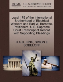 Image for Local 175 of the International Brotherhood of Electrical Workers and Earl W. Burnette, Petitioners, U.S. Supreme Court Transcript of Record with Supporting Pleadings