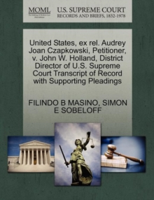 Image for United States, Ex Rel. Audrey Joan Czapkowski, Petitioner, V. John W. Holland, District Director of U.S. Supreme Court Transcript of Record with Supporting Pleadings