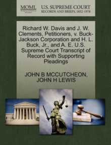 Image for Richard W. Davis and J. W. Clements, Petitioners, V. Buck-Jackson Corporation and H. L. Buck, Jr., and A. E. U.S. Supreme Court Transcript of Record with Supporting Pleadings
