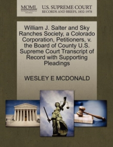 Image for William J. Salter and Sky Ranches Society, a Colorado Corporation, Petitioners, V. the Board of County U.S. Supreme Court Transcript of Record with Supporting Pleadings