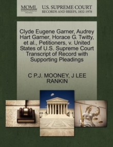 Image for Clyde Eugene Garner, Audrey Hart Garner, Horace G. Twitty, Et Al., Petitioners, V. United States of U.S. Supreme Court Transcript of Record with Supporting Pleadings