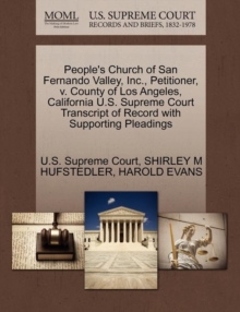 Image for People's Church of San Fernando Valley, Inc., Petitioner, V. County of Los Angeles, California U.S. Supreme Court Transcript of Record with Supporting Pleadings