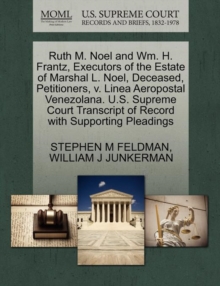 Image for Ruth M. Noel and Wm. H. Frantz, Executors of the Estate of Marshal L. Noel, Deceased, Petitioners, V. Linea Aeropostal Venezolana. U.S. Supreme Court Transcript of Record with Supporting Pleadings