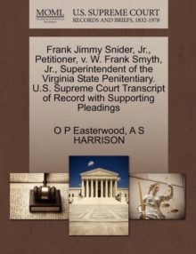 Image for Frank Jimmy Snider, JR., Petitioner, V. W. Frank Smyth, JR., Superintendent of the Virginia State Penitentiary. U.S. Supreme Court Transcript of Record with Supporting Pleadings