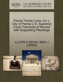 Image for Peoria Transit Lines, Inc V. City of Peoria U.S. Supreme Court Transcript of Record with Supporting Pleadings