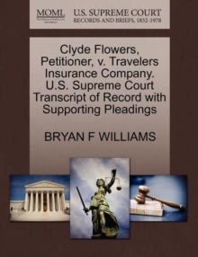 Image for Clyde Flowers, Petitioner, V. Travelers Insurance Company. U.S. Supreme Court Transcript of Record with Supporting Pleadings