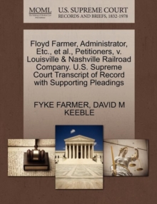 Image for Floyd Farmer, Administrator, Etc., Et Al., Petitioners, V. Louisville & Nashville Railroad Company. U.S. Supreme Court Transcript of Record with Supporting Pleadings