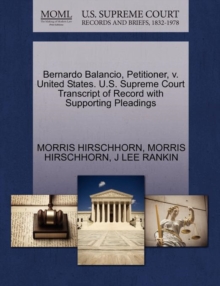 Image for Bernardo Balancio, Petitioner, V. United States. U.S. Supreme Court Transcript of Record with Supporting Pleadings