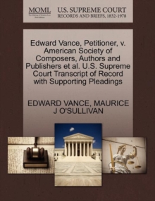 Image for Edward Vance, Petitioner, V. American Society of Composers, Authors and Publishers Et Al. U.S. Supreme Court Transcript of Record with Supporting Pleadings