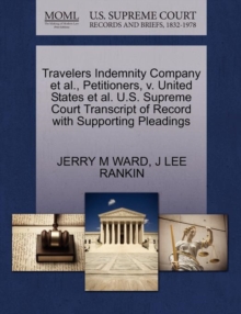 Image for Travelers Indemnity Company Et Al., Petitioners, V. United States Et Al. U.S. Supreme Court Transcript of Record with Supporting Pleadings