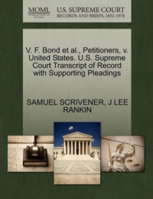 Image for V. F. Bond et al., Petitioners, V. United States. U.S. Supreme Court Transcript of Record with Supporting Pleadings