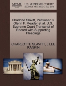 Image for Charlotte Slavitt, Petitioner, V. Glenn F. Meader Et Al. U.S. Supreme Court Transcript of Record with Supporting Pleadings