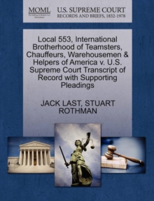Image for Local 553, International Brotherhood of Teamsters, Chauffeurs, Warehousemen & Helpers of America V. U.S. Supreme Court Transcript of Record with Supporting Pleadings