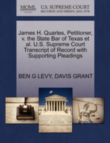 Image for James H. Quarles, Petitioner, V. the State Bar of Texas Et Al. U.S. Supreme Court Transcript of Record with Supporting Pleadings