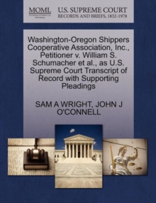 Image for Washington-Oregon Shippers Cooperative Association, Inc., Petitioner V. William S. Schumacher et al., as U.S. Supreme Court Transcript of Record with Supporting Pleadings