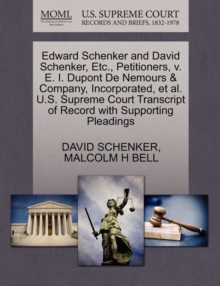 Image for Edward Schenker and David Schenker, Etc., Petitioners, V. E. I. DuPont de Nemours & Company, Incorporated, et al. U.S. Supreme Court Transcript of Record with Supporting Pleadings