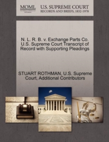 Image for N. L. R. B. V. Exchange Parts Co. U.S. Supreme Court Transcript of Record with Supporting Pleadings