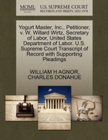 Image for Yogurt Master, Inc., Petitioner, V. W. Willard Wirtz, Secretary of Labor, United States Department of Labor. U.S. Supreme Court Transcript of Record with Supporting Pleadings