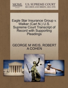 Image for Eagle Star Insurance Group V. Walker (Carl N.) U.S. Supreme Court Transcript of Record with Supporting Pleadings