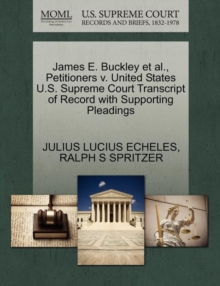 Image for James E. Buckley Et Al., Petitioners V. United States U.S. Supreme Court Transcript of Record with Supporting Pleadings
