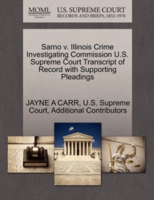 Image for Sarno V. Illinois Crime Investigating Commission U.S. Supreme Court Transcript of Record with Supporting Pleadings