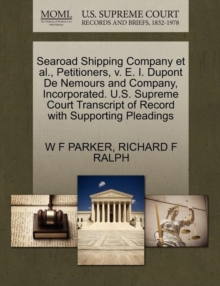 Image for Searoad Shipping Company Et Al., Petitioners, V. E. I. DuPont de Nemours and Company, Incorporated. U.S. Supreme Court Transcript of Record with Supporting Pleadings