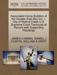 Image for Associated Home Builders of the Greater East Bay Inc. V. City of Walnut Creek U.S. Supreme Court Transcript of Record with Supporting Pleadings