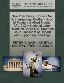 Image for New York District Council No. 9, International Brother- Hood of Painters & Allied Trades, AFL-CIO V. National Labor Relations Board U.S. Supreme Court Transcript of Record with Supporting Pleadings