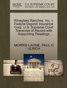 Image for Wineglass Ranches, Inc. V. Federal Deposit Insurance Corp. U.S. Supreme Court Transcript of Record with Supporting Pleadings