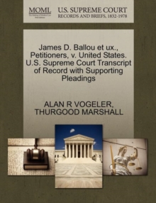 Image for James D. Ballou Et UX., Petitioners, V. United States. U.S. Supreme Court Transcript of Record with Supporting Pleadings