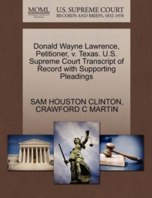 Image for Donald Wayne Lawrence, Petitioner, V. Texas. U.S. Supreme Court Transcript of Record with Supporting Pleadings