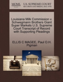 Image for Louisiana Milk Commission V. Schwegmann Brothers Giant Super Markets U.S. Supreme Court Transcript of Record with Supporting Pleadings