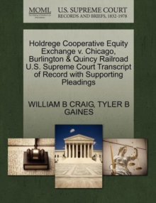 Image for Holdrege Cooperative Equity Exchange V. Chicago, Burlington & Quincy Railroad U.S. Supreme Court Transcript of Record with Supporting Pleadings