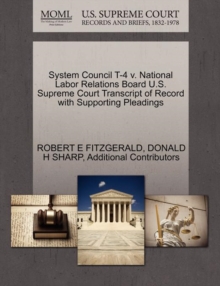 Image for System Council T-4 V. National Labor Relations Board U.S. Supreme Court Transcript of Record with Supporting Pleadings
