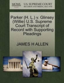 Image for Parker (H. L.) V. Glinsey (Willie) U.S. Supreme Court Transcript of Record with Supporting Pleadings