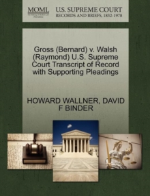 Image for Gross (Bernard) V. Walsh (Raymond) U.S. Supreme Court Transcript of Record with Supporting Pleadings