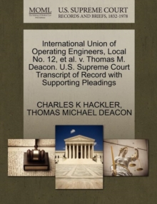 Image for International Union of Operating Engineers, Local No. 12, Et Al. V. Thomas M. Deacon. U.S. Supreme Court Transcript of Record with Supporting Pleadings