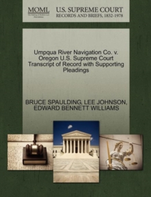 Image for Umpqua River Navigation Co. V. Oregon U.S. Supreme Court Transcript of Record with Supporting Pleadings