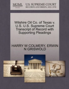 Image for Wilshire Oil Co. of Texas V. U.S. U.S. Supreme Court Transcript of Record with Supporting Pleadings