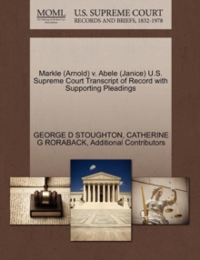 Image for Markle (Arnold) V. Abele (Janice) U.S. Supreme Court Transcript of Record with Supporting Pleadings