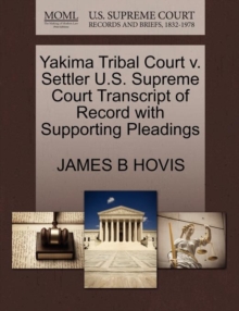Image for Yakima Tribal Court V. Settler U.S. Supreme Court Transcript of Record with Supporting Pleadings