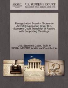 Image for Renegotiation Board V. Grumman Aircraft Engineering Corp. U.S. Supreme Court Transcript of Record with Supporting Pleadings