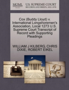Image for Cox (Buddy Lloyd) V. International Longshoremen's Association, Local 1273 U.S. Supreme Court Transcript of Record with Supporting Pleadings